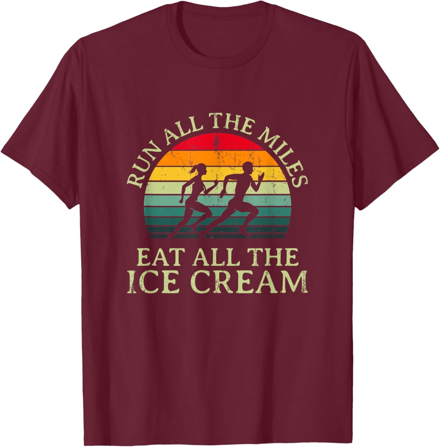 Run All the Miles Eat All the Ice Cream Running Funny Runner Women T-Shirt - T-Shirt | Maroon