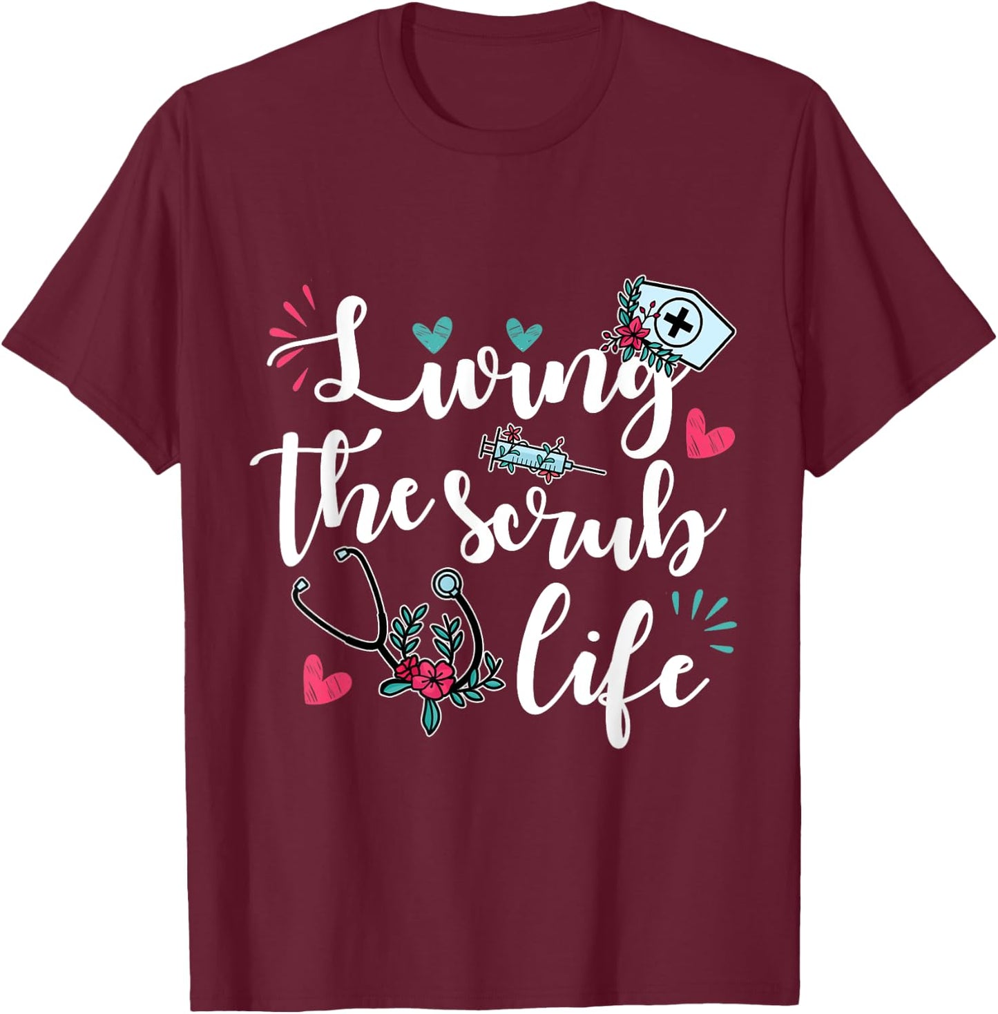 Funny "Living the Scrub Life" - Nurse T-Shirt - T-Shirt | Maroon