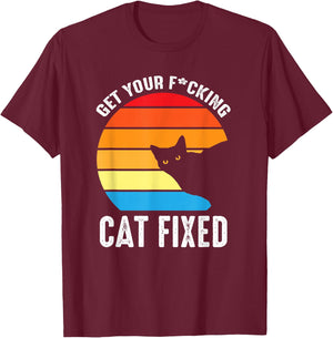 Get Your Cat Fixed Funny Animal Rescue Cat T-Shirt - T-Shirt | Maroon