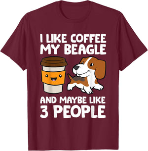 I Like Coffee My Beagle And Maybe Like 3 People T-Shirt - T-Shirt | Maroon