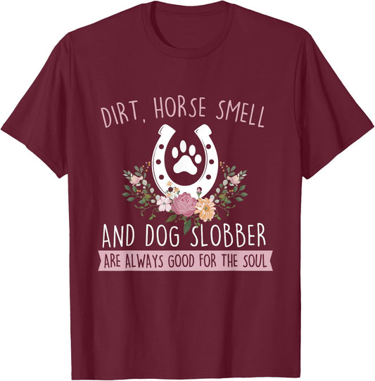 Dirt Horse Smell And Dog Slobber - Horseman Equestrian T-Shirt - T-Shirt | Maroon