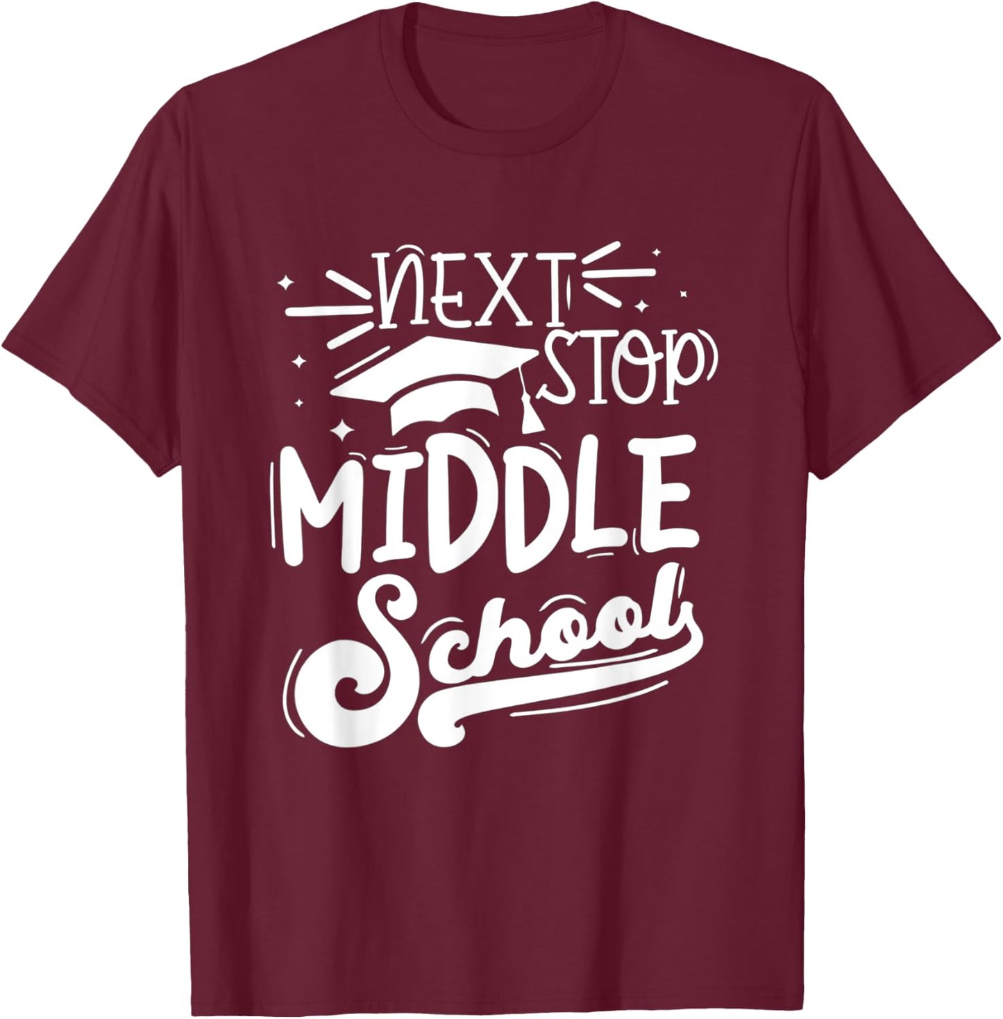 Next Stop Middle School Fifth Grade Graduation Summer Break T-Shirt - T-Shirt | Maroon