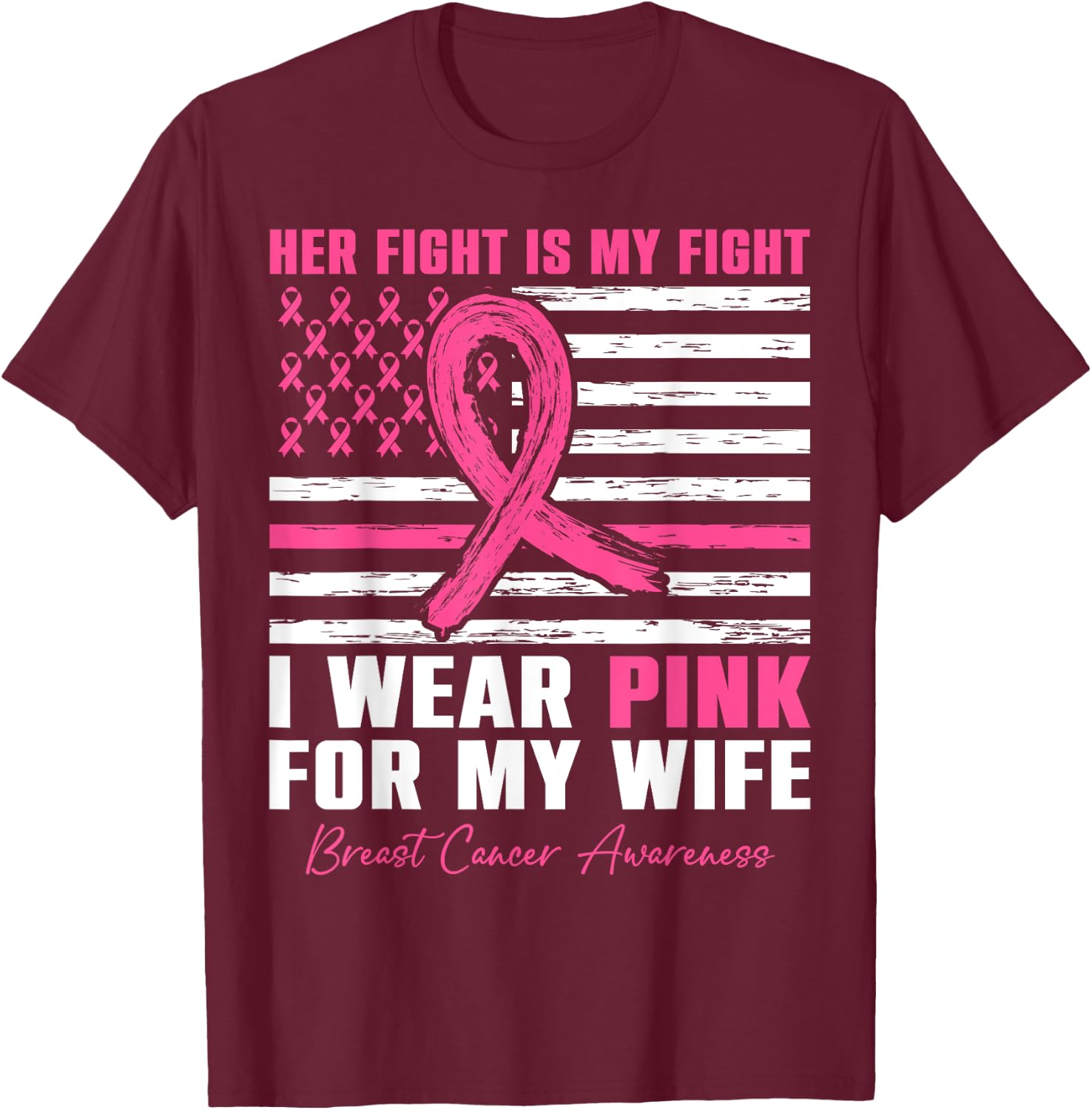 I Wear Pink For My Wife Breast Cancer Husband American Flag T-Shirt - T-Shirt | Maroon
