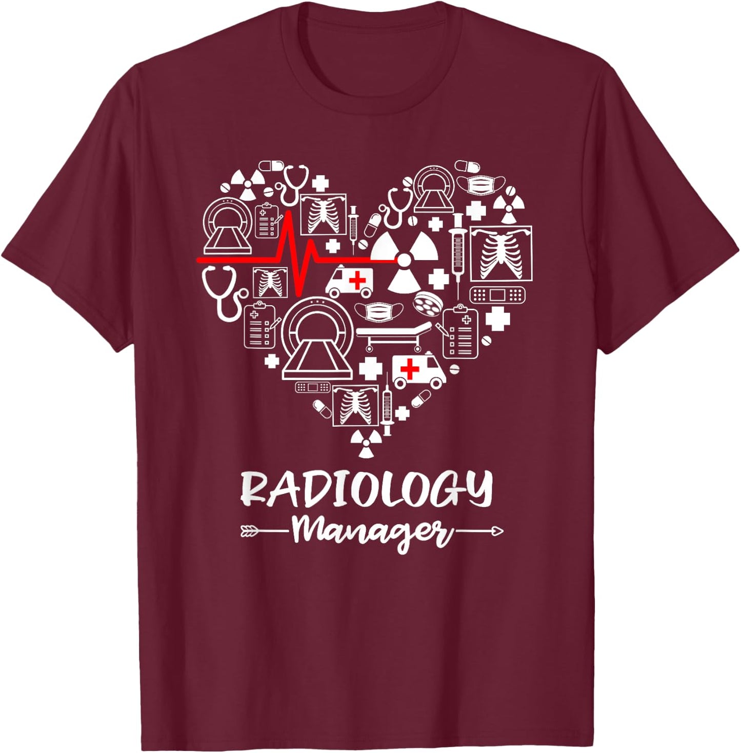Radiology Manager Heart Funny Radiologist T-Shirt - T-Shirt | Maroon