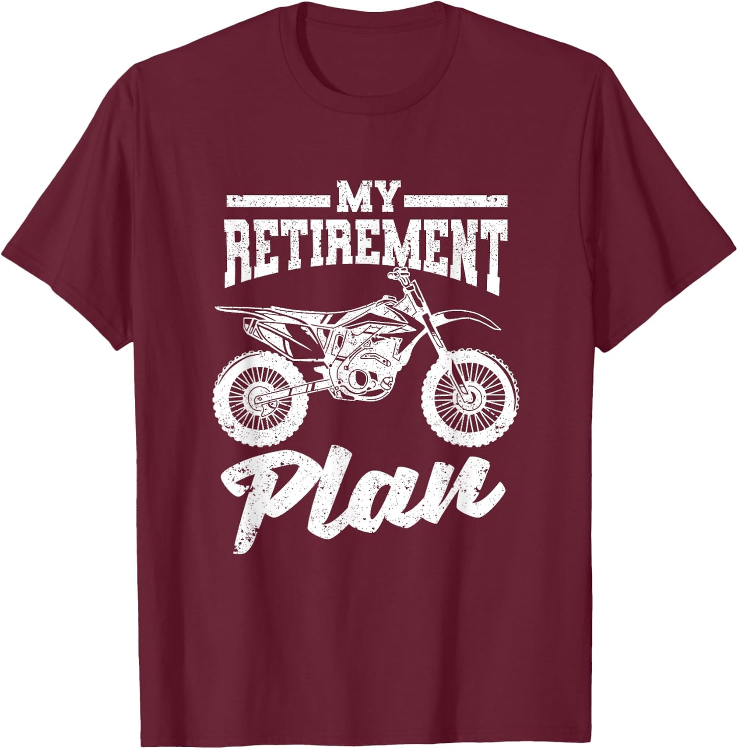 Funny Dirt Bike Motocross Dirtbike Bikers My Retirement Plan T-Shirt - T-Shirt | Maroon