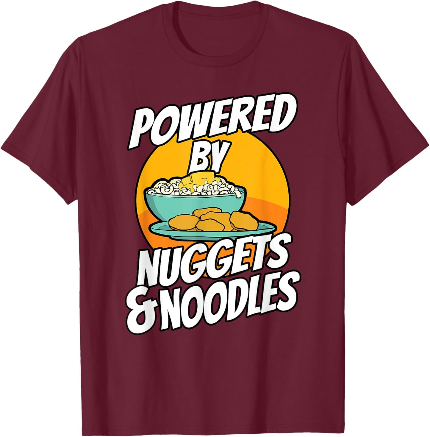 Powered By Chicken Nuggets and Noodles Picky Eater T-Shirt - T-Shirt | Maroon