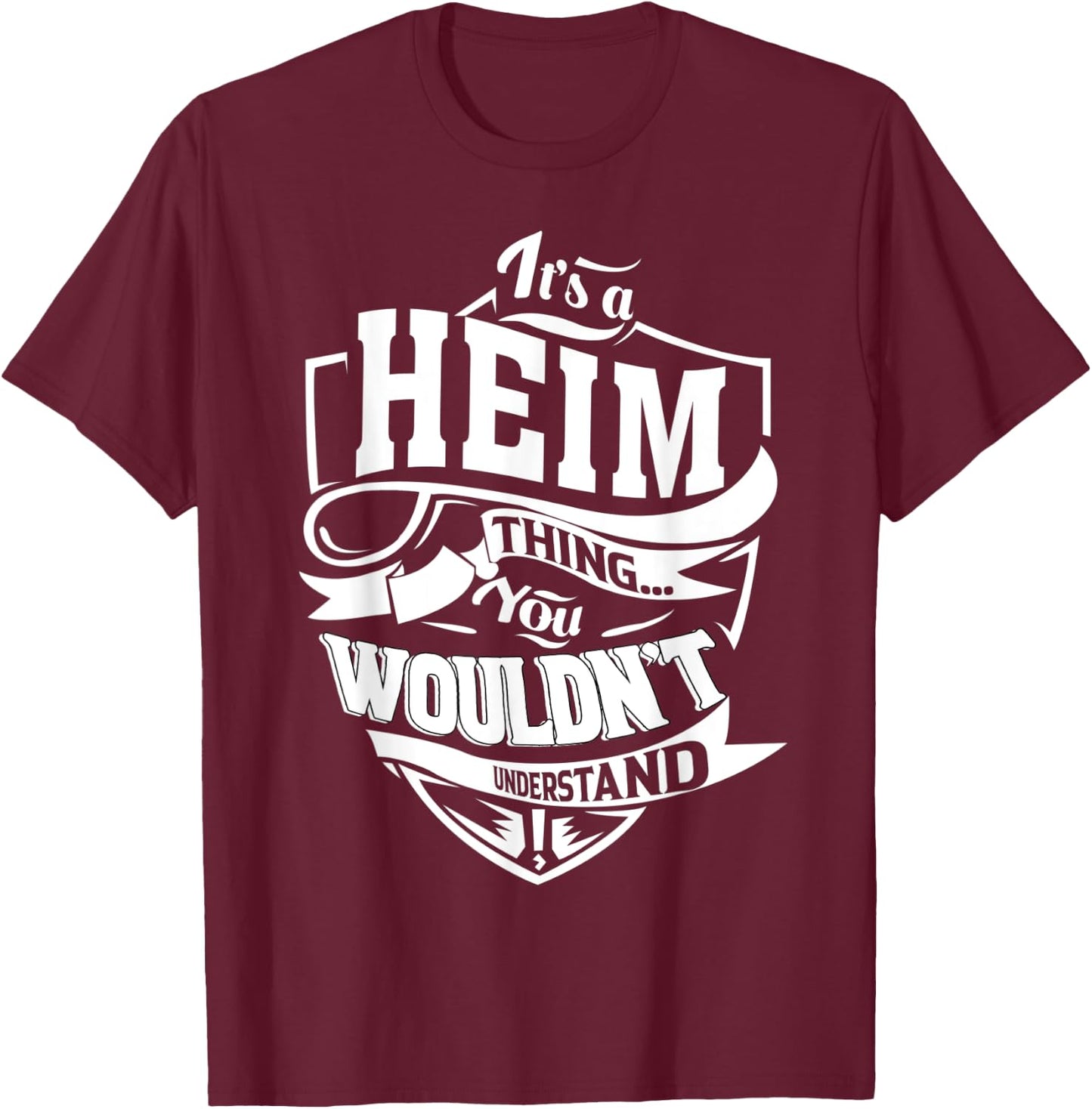 It's a HEIM Thing Gifts T-Shirt - T-Shirt | Maroon