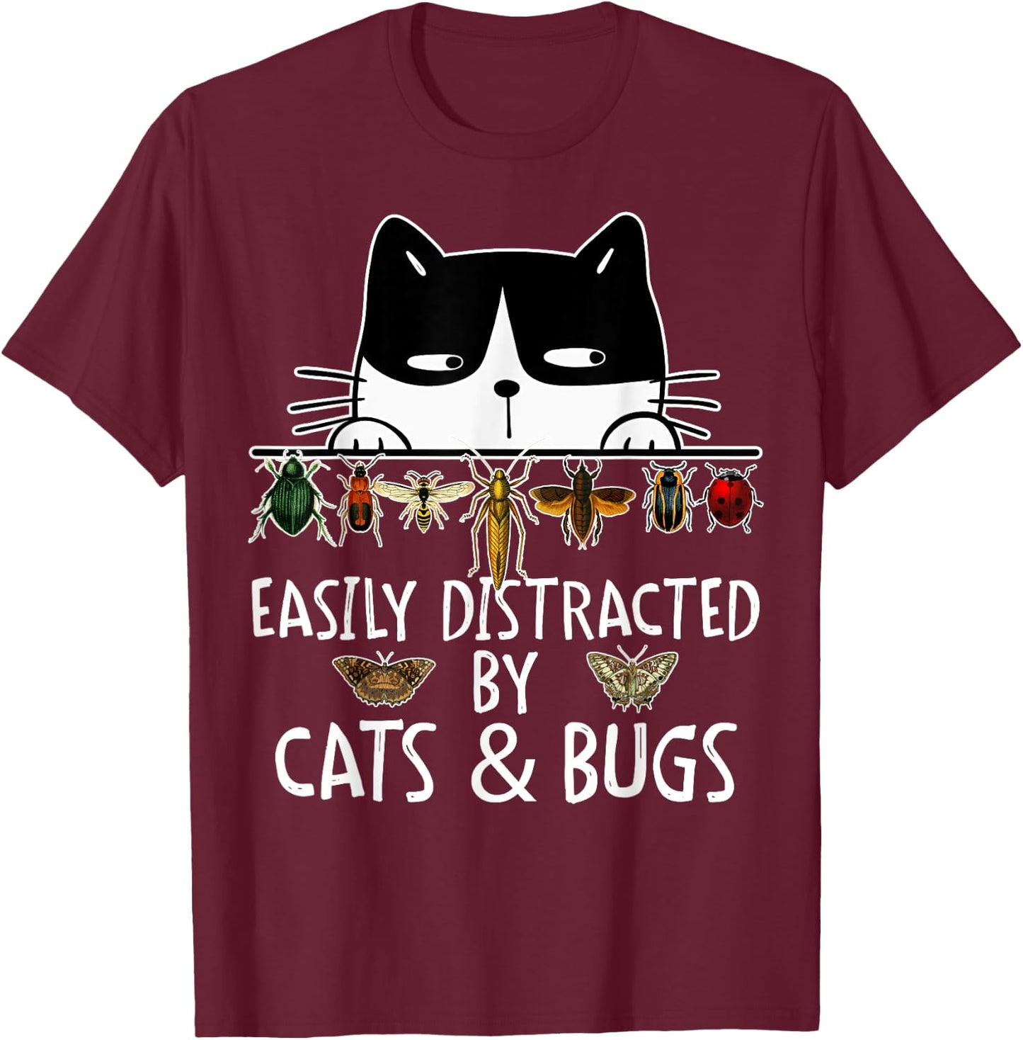 Funny Entomologist Saying Easily Distracted By Cats And Bugs T-Shirt - T-Shirt | Maroon