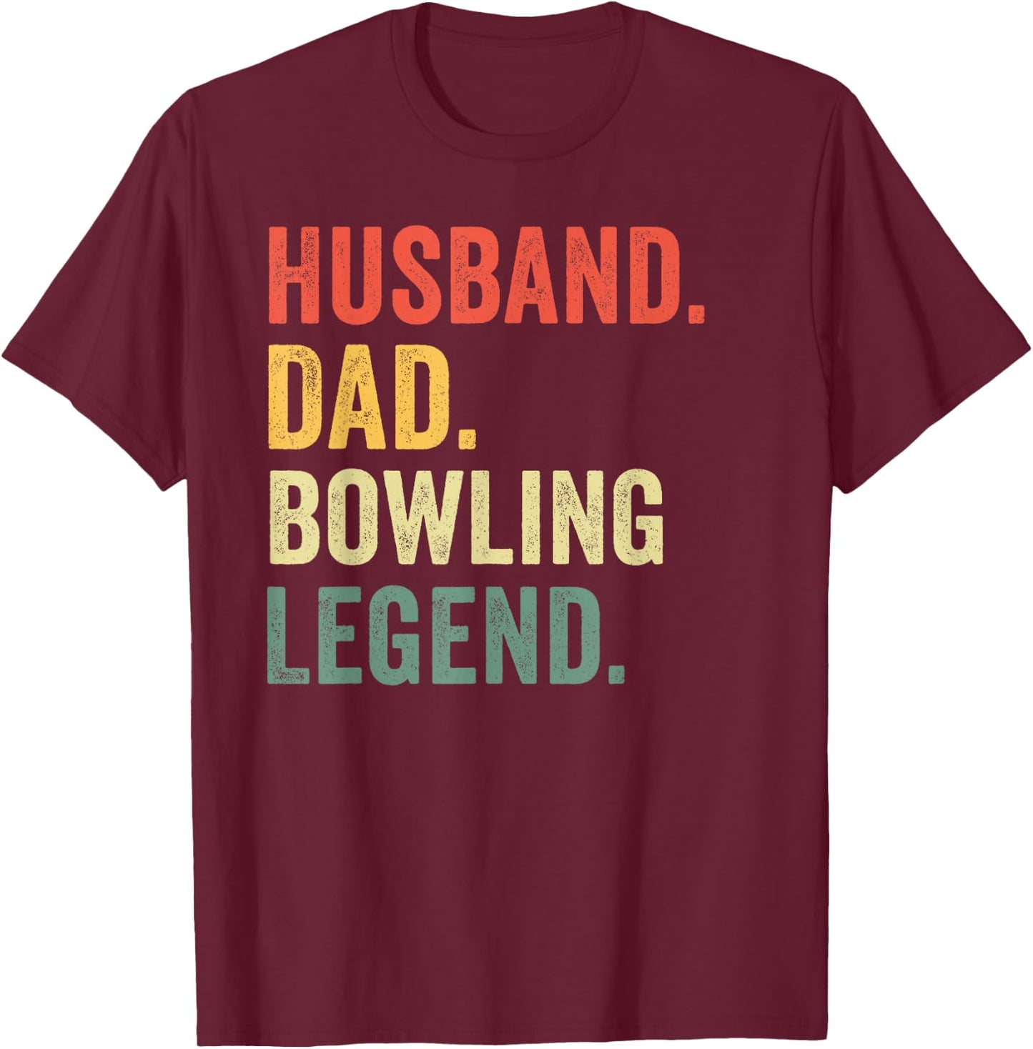 Funny Bowler Husband Dad Bowling Legend Father's Day T-Shirt - T-Shirt | Maroon