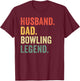 Funny Bowler Husband Dad Bowling Legend Father's Day T-Shirt - T-Shirt | Maroon