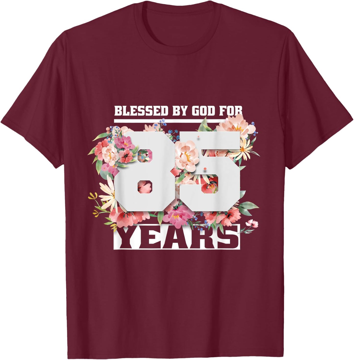 Blessed By God For 85 Years Old 85th Birthday T-Shirt - T-Shirt | Maroon