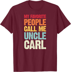 My Favorite People Call Me Uncle Carl Personalized Name T-Shirt - T-Shirt | Maroon