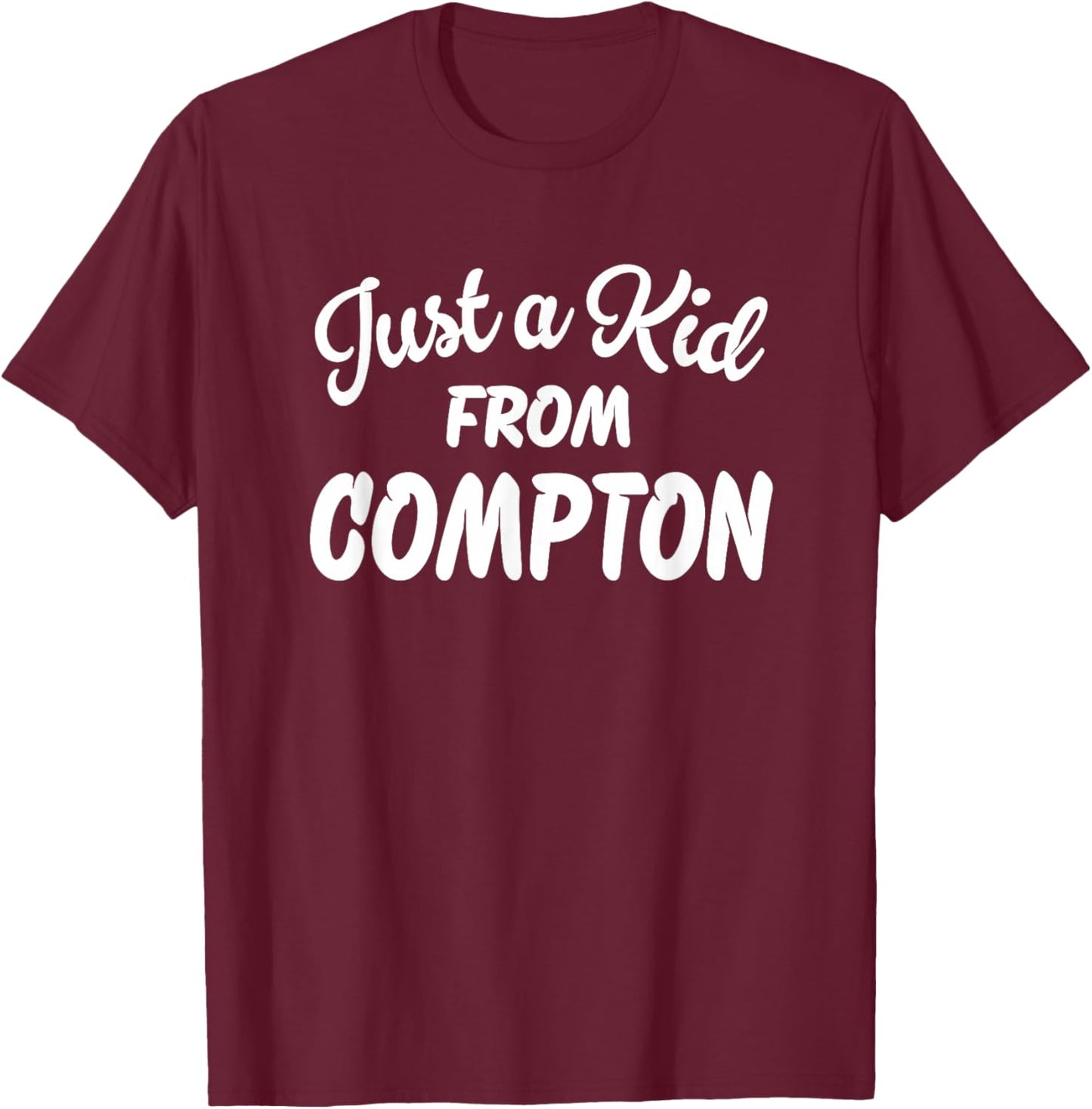 Just a Kid from Compton T-Shirt - T-Shirt | Maroon