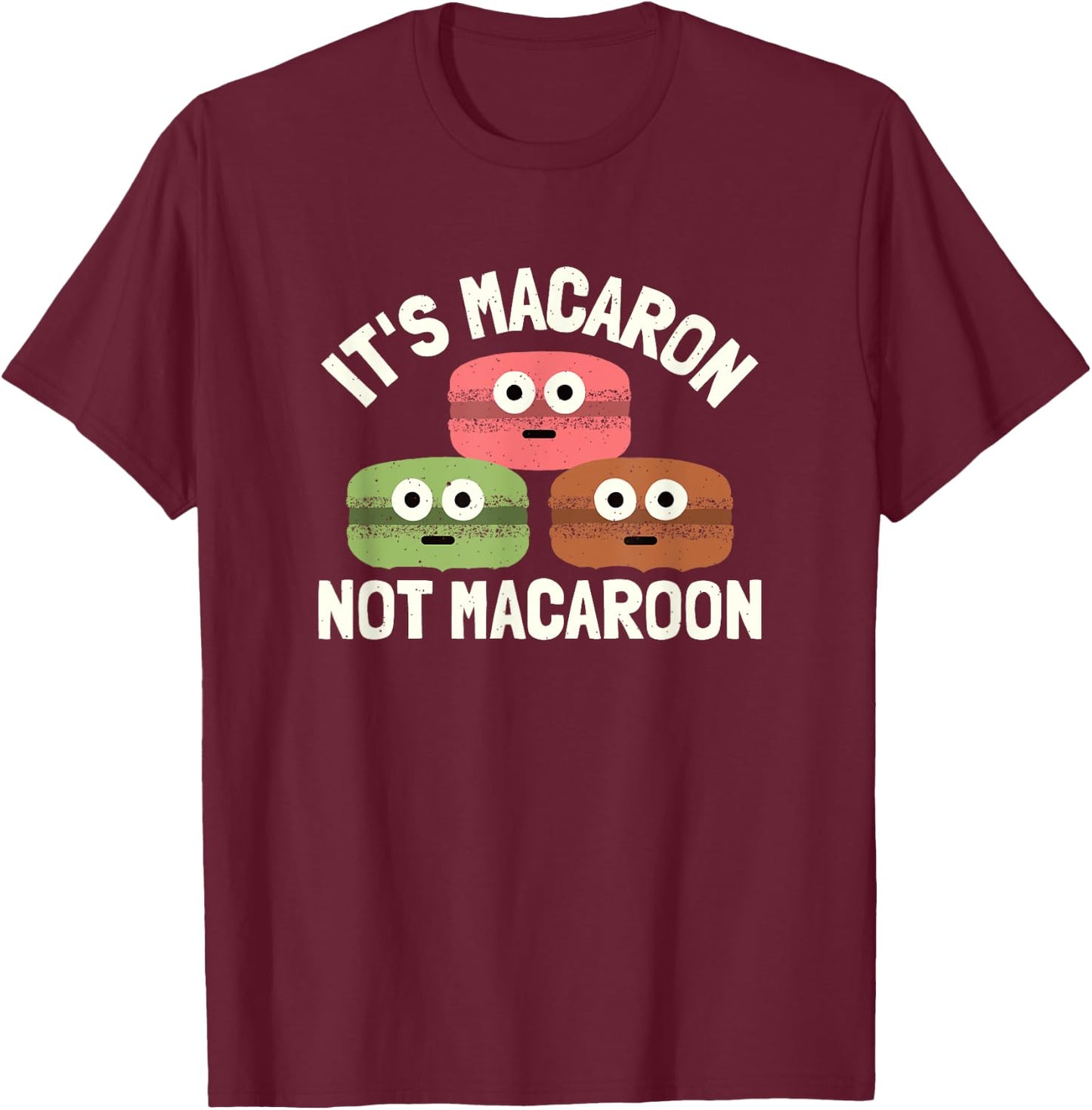 It's Macaron Not Macaroon - Macaron Lover T-Shirt - T-Shirt | Maroon