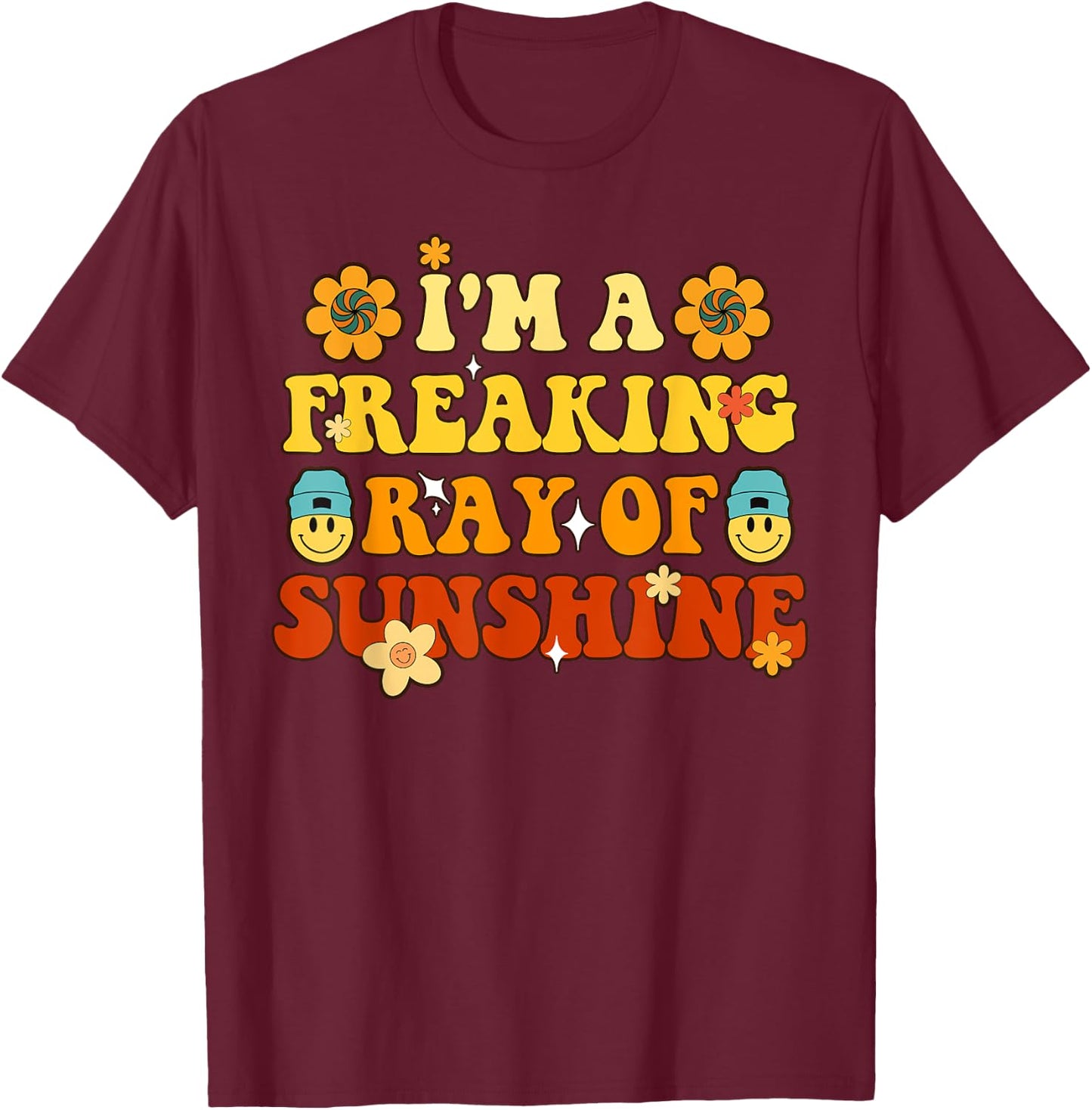 Funny I'm A Freaking Ray Of Sunshine Groovy Ray Of Sunshine Men Women T-Shirt - T-Shirt | Maroon