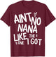 Ain't No Nana Like The One I Got Funny Family Best Friend T-Shirt - T-Shirt | Maroon