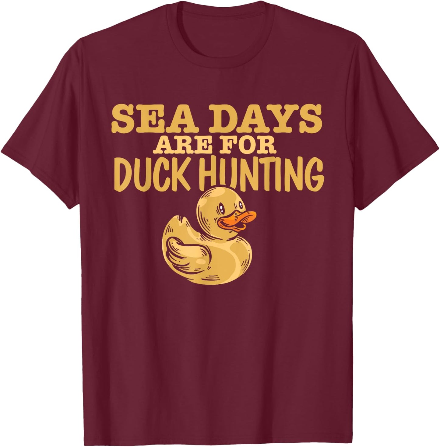 Funny Cruise Trip Sea Days Are For Duck Hunting Cruising T-Shirt - T-Shirt | Maroon