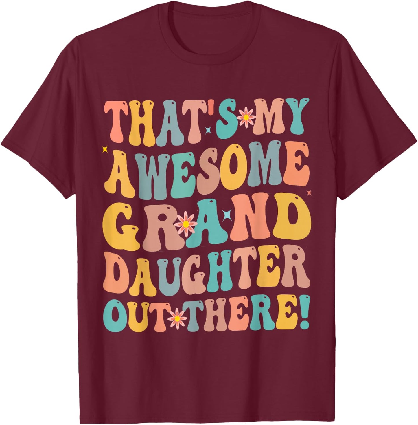 That's My Awesome Granddaughter Out There Funny Retro Groovy T-Shirt - T-Shirt | Maroon