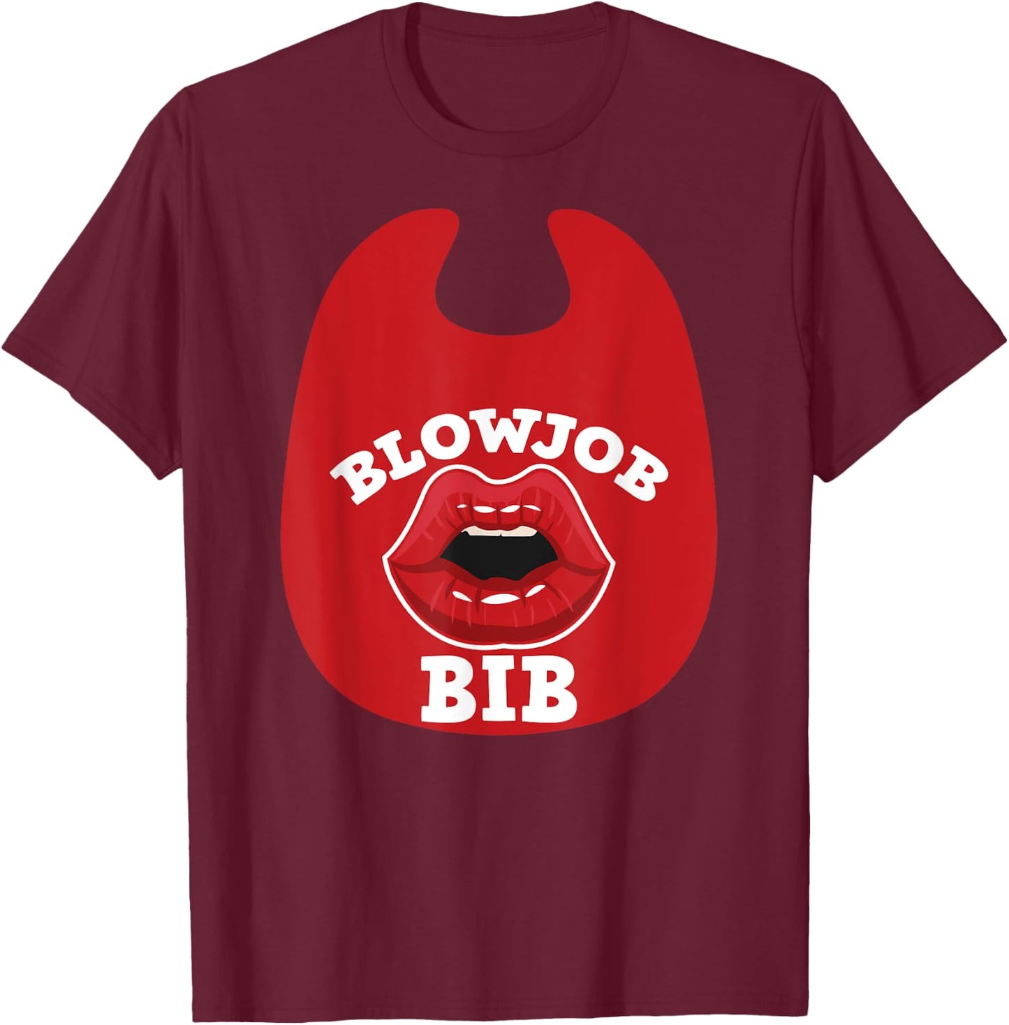 Blowjob Bib Funny Adult Women's Dirty Humor Blowjob Bib T-Shirt - T-Shirt | Maroon