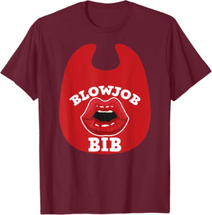 Blowjob Bib Funny Adult Women's Dirty Humor Blowjob Bib T-Shirt - T-Shirt | Maroon