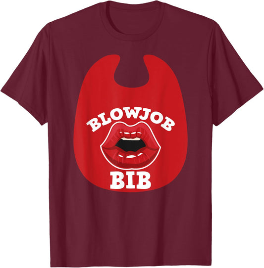 Blowjob Bib Funny Adult Women's Dirty Humor Blowjob Bib T-Shirt - T-Shirt | Maroon