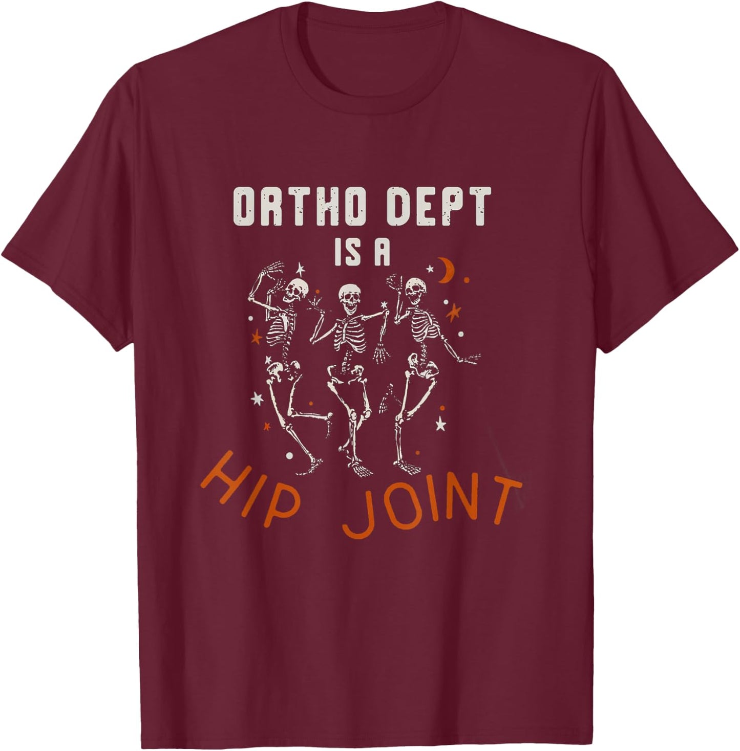 Retro Halloween Nurse Ortho Dept Is A Hip Joint Skeleton T-Shirt - T-Shirt | Maroon