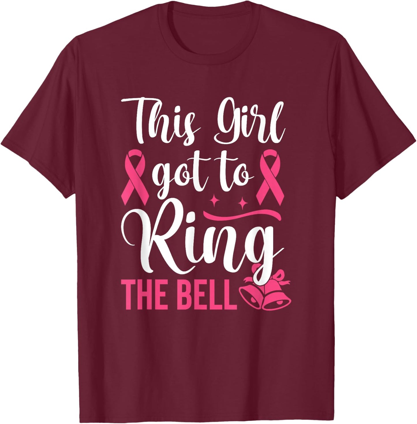 This Girl Got to Ring the Bell Chemo Grad Breast Cancer T-Shirt - T-Shirt | Maroon