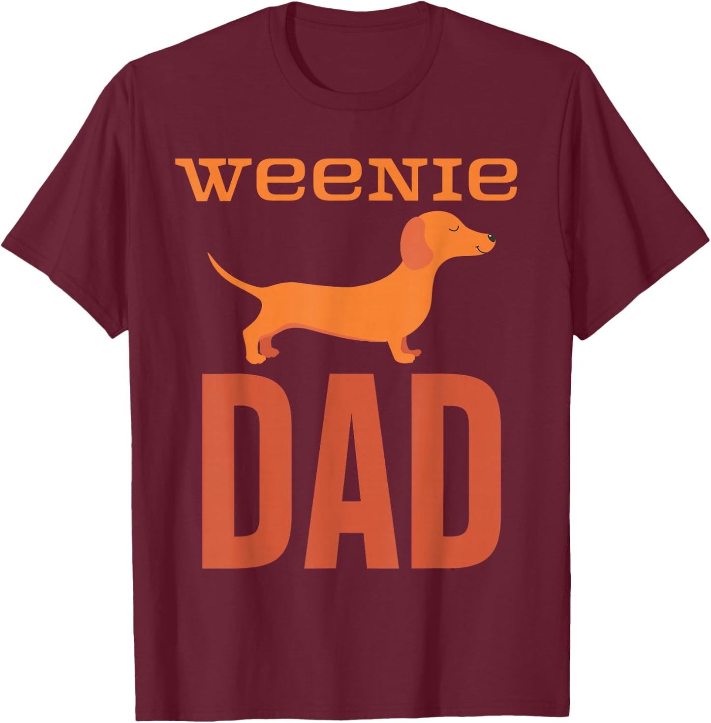Weenie Dad Dachshund Doxen Wiener Dog Badger Funny Doxie T-Shirt - T-Shirt | Maroon