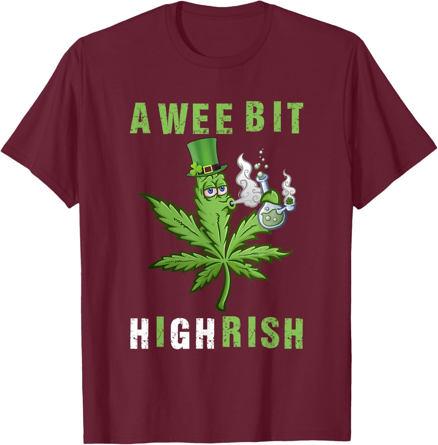 A Wee Bit Highrish Funny 420 Weed St Patricks Day T-Shirt - T-Shirt | Maroon