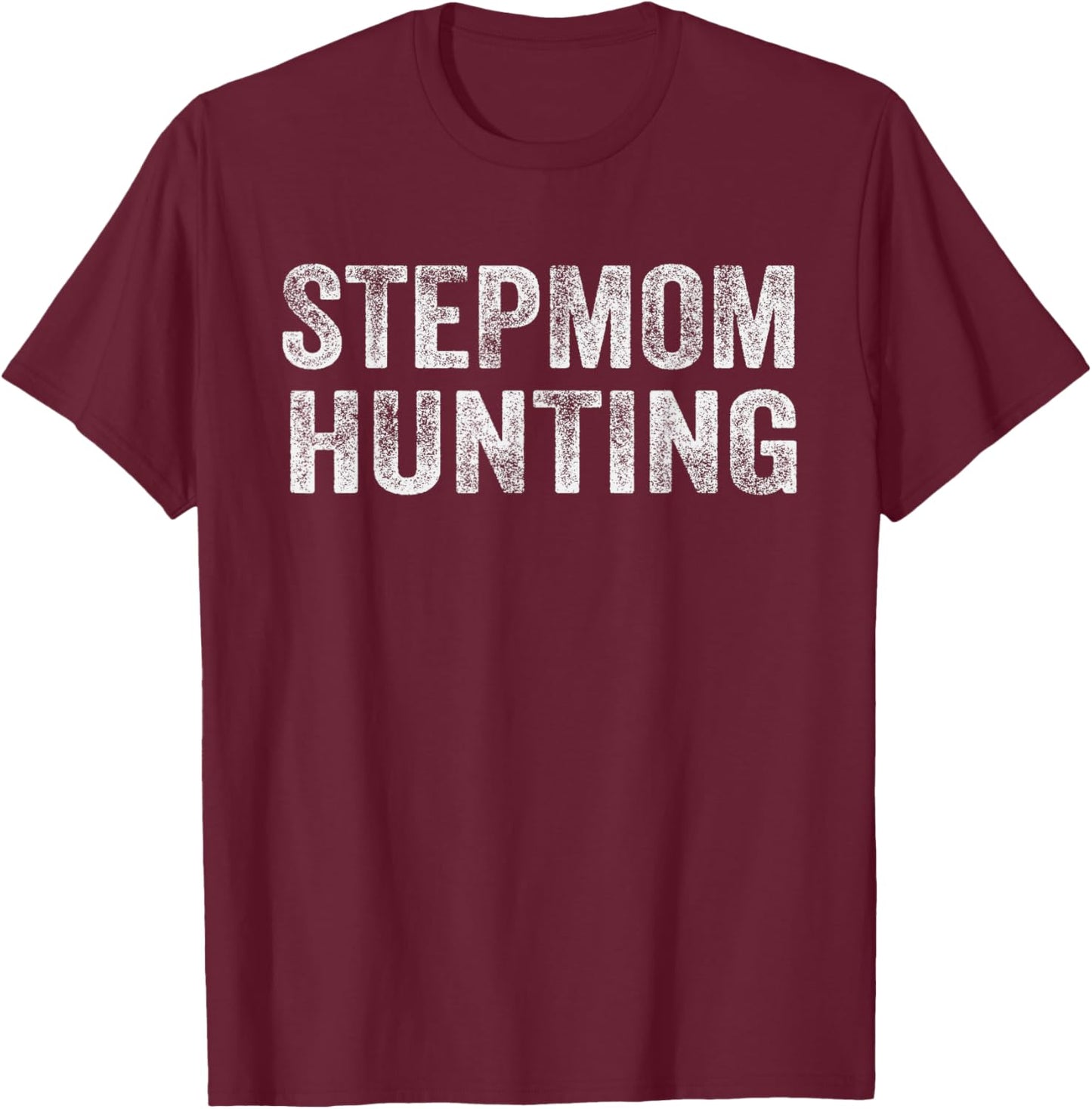 Stepmom Hunting T-Shirt - T-Shirt | Maroon