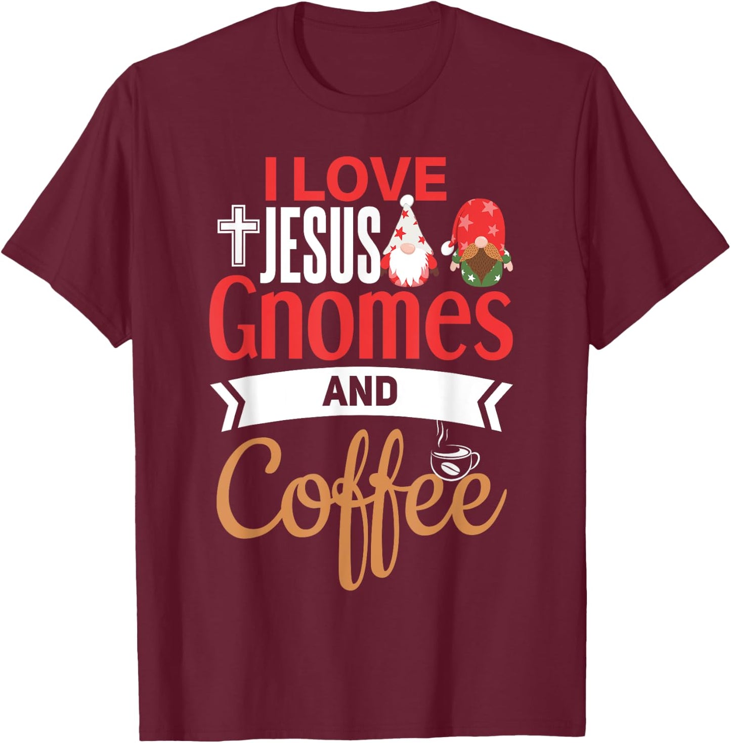 Christian Gnome Shirt Jesus Coffee Lover Garden Gnome T-Shirt - T-Shirt | Maroon
