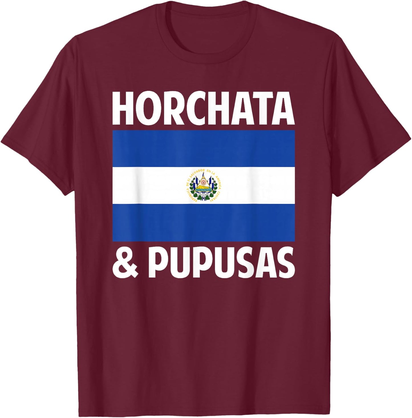 Salvadorean El Salvador Home Country Horchata & Pupusas T-Shirt - T-Shirt | Maroon