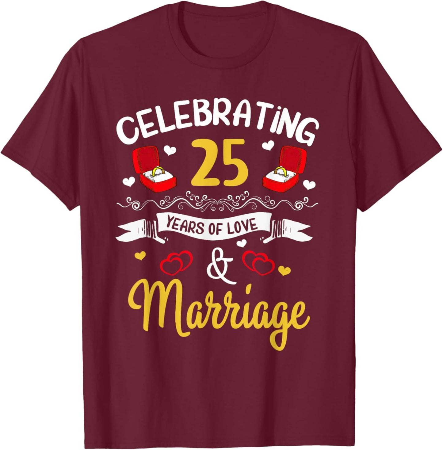 25th Marriage Anniversary 25 Years of love and marriage T-Shirt - T-Shirt | Maroon