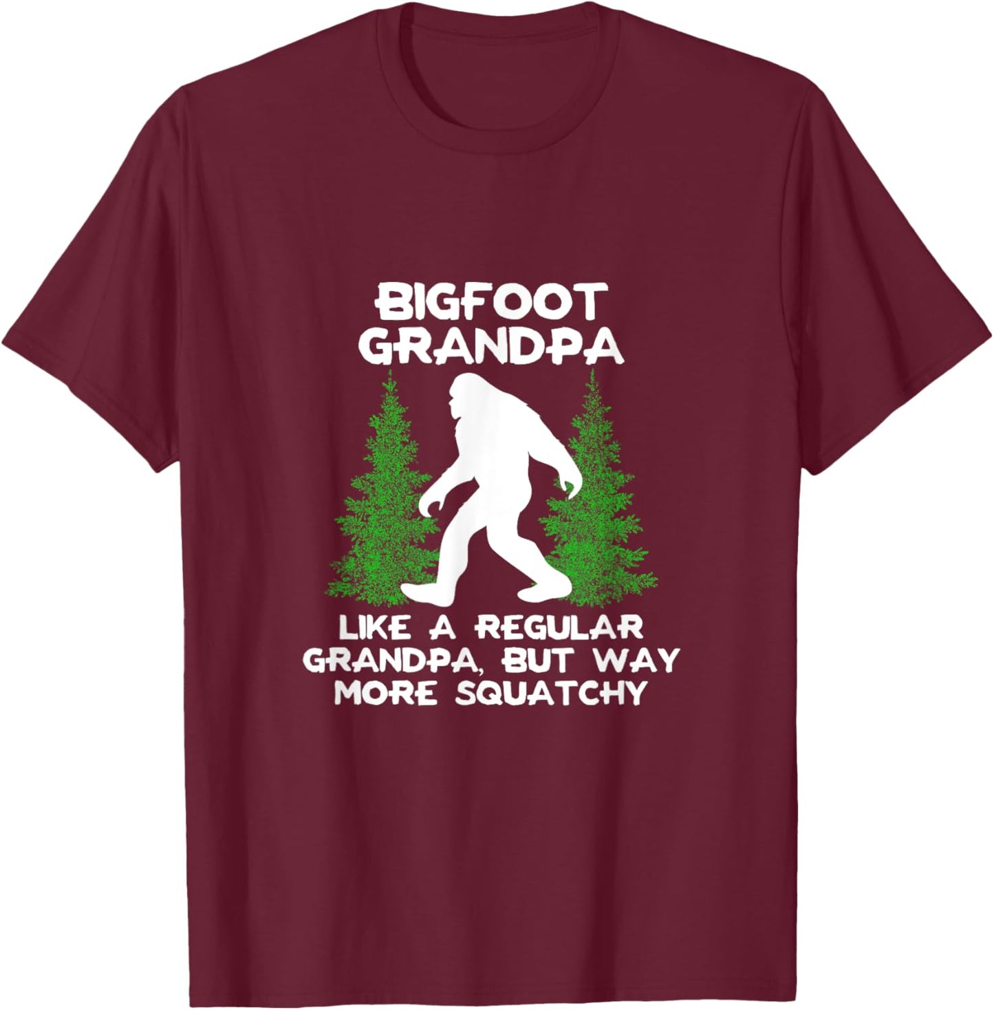 Funny Sasquatch Bigfoot Fathers Day Bigfoot Grandpa T-Shirt - T-Shirt | Maroon