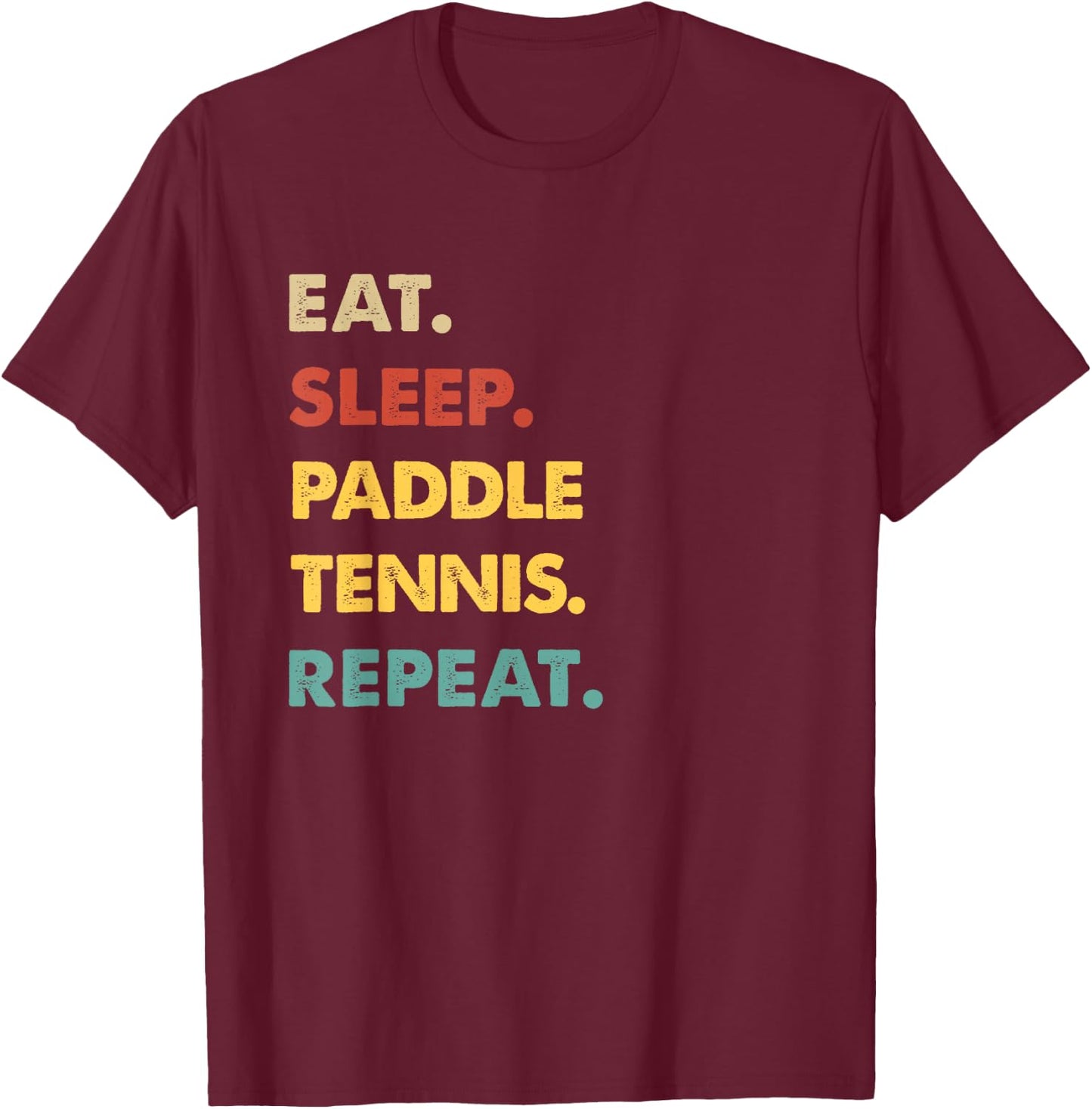 Eat Sleep Paddle-Tennis Repeat Funny Paddle-Tennis Lover T-Shirt - T-Shirt | Maroon