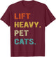 Lift Heavy Pet Cats, Funny Gym, Weightlifter T-Shirt - T-Shirt | Maroon