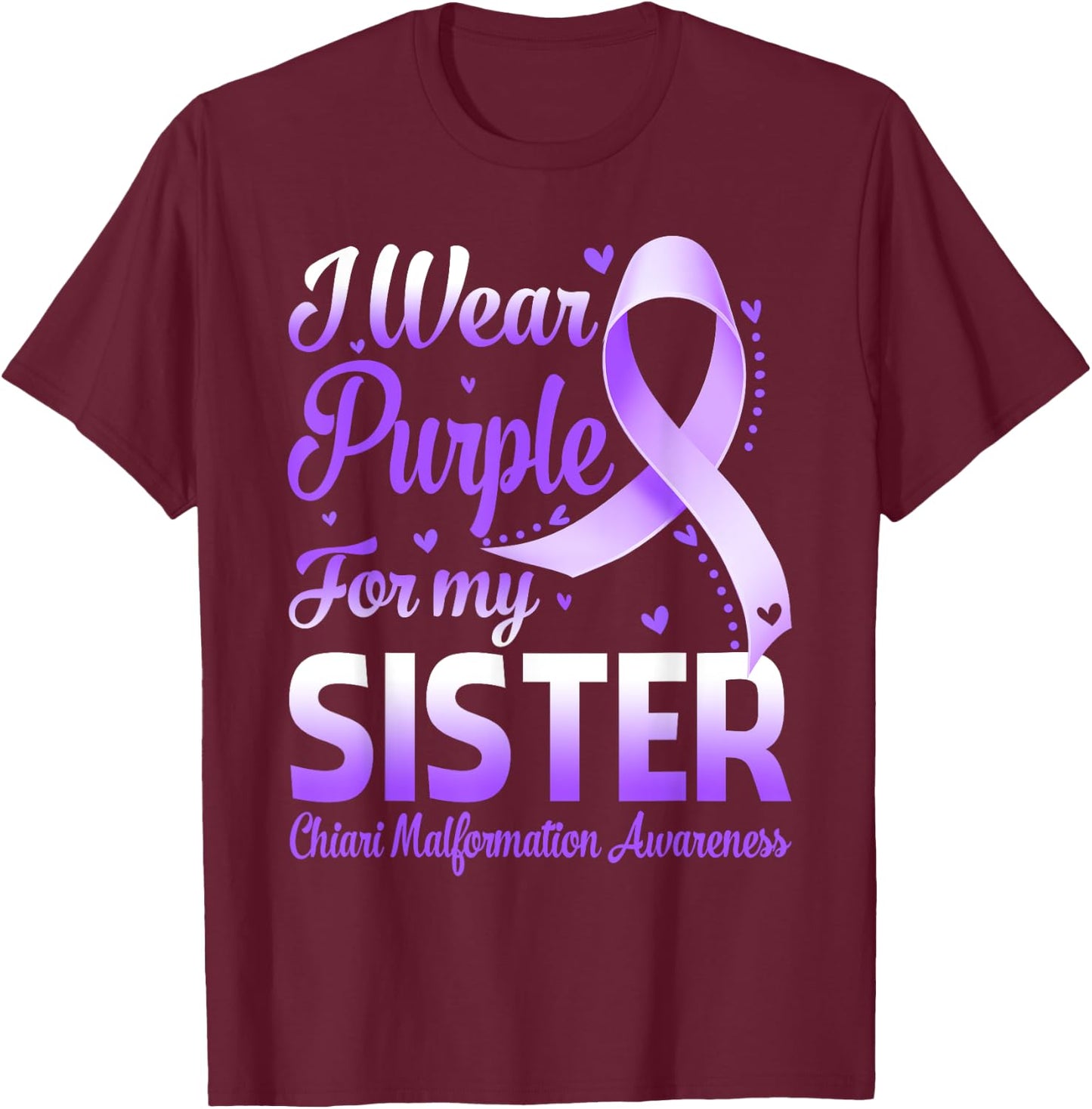 I Wear Purple For My Sister Chiari Malformation Awareness T-Shirt - T-Shirt | Maroon