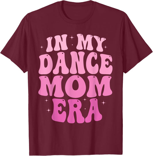 In My Dance Mom Era Groovy Dance Mom Ballet Lovers Women T-Shirt - T-Shirt | Maroon