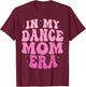 In My Dance Mom Era Groovy Dance Mom Ballet Lovers Women T-Shirt - T-Shirt | Maroon