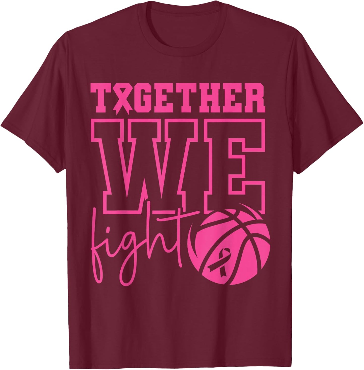 Together We Fight Basketball Breast Cancer Awareness Sports T-Shirt - T-Shirt | Maroon