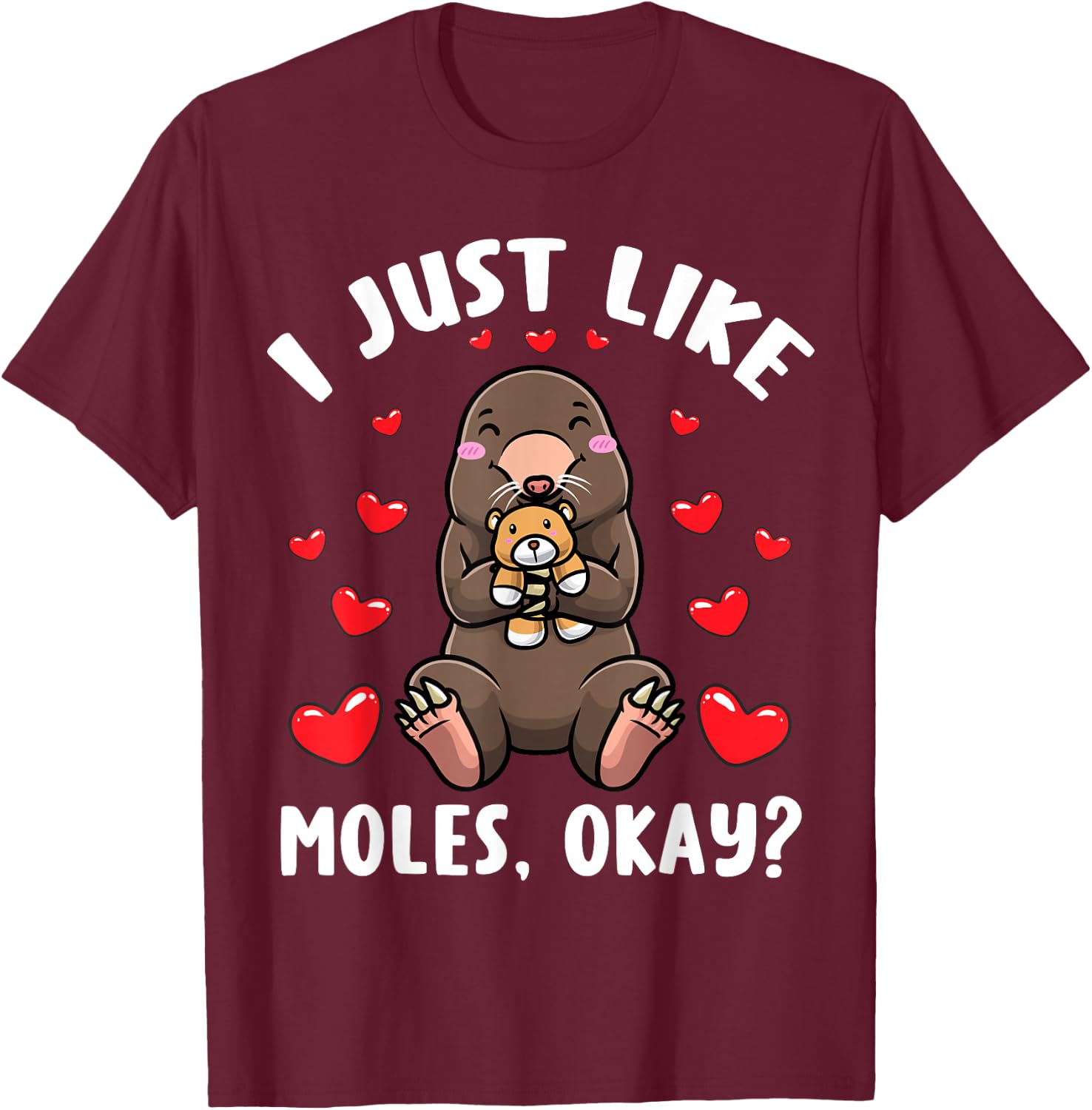 Mole With Stuffed Animal I Just Like Moles T-Shirt - T-Shirt | Maroon