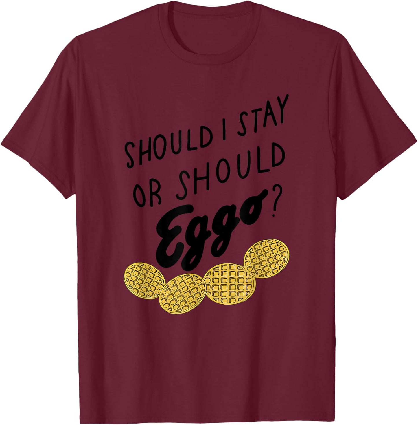 Should I Stay Or Should Eggo Apparel T-Shirt - T-Shirt | Maroon