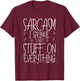 Sarcasm, I Sprinkle That Stuff On Everything T-Shirt - T-Shirt | Maroon