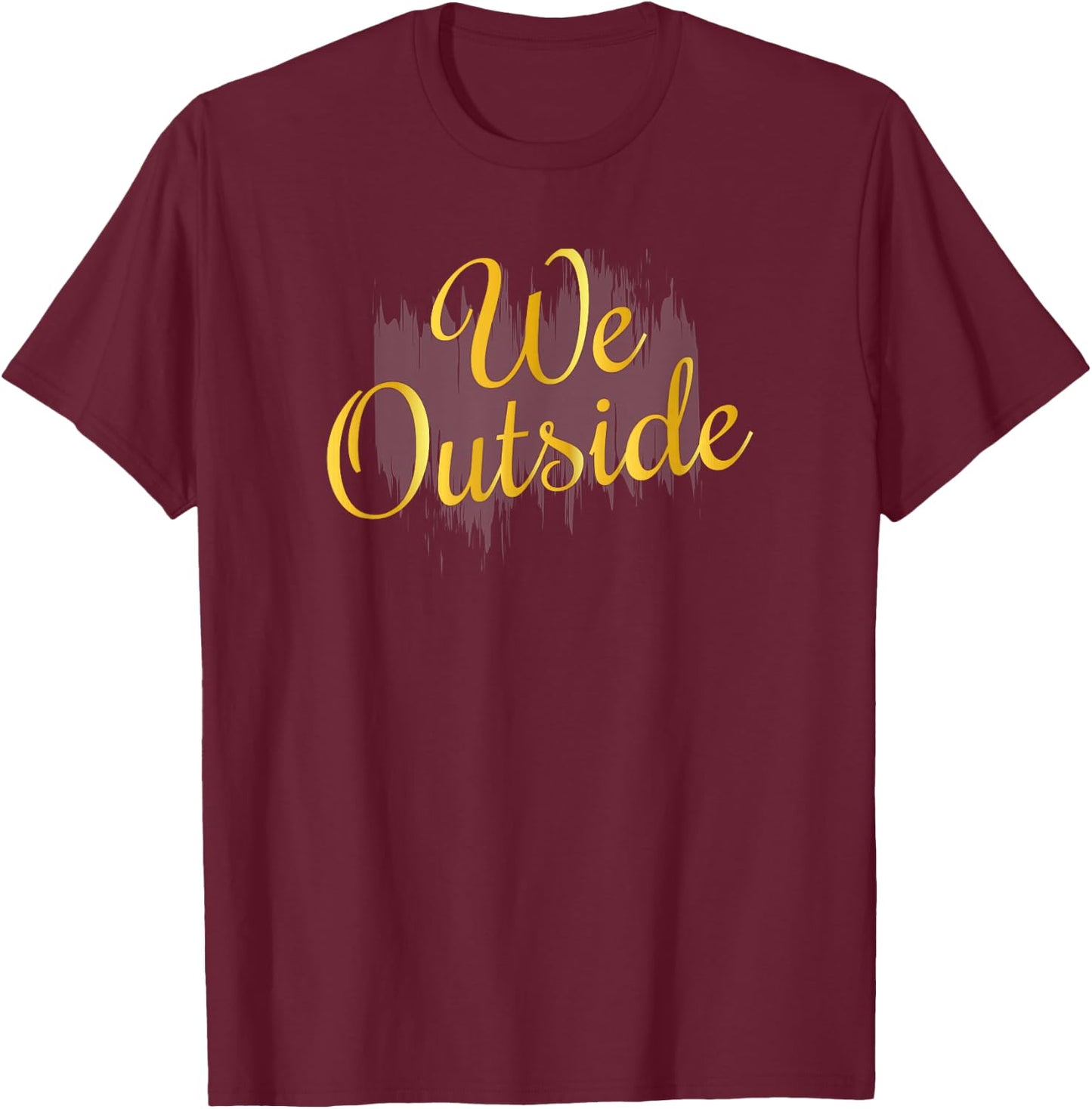 We Outside T-Shirt - T-Shirt | Maroon