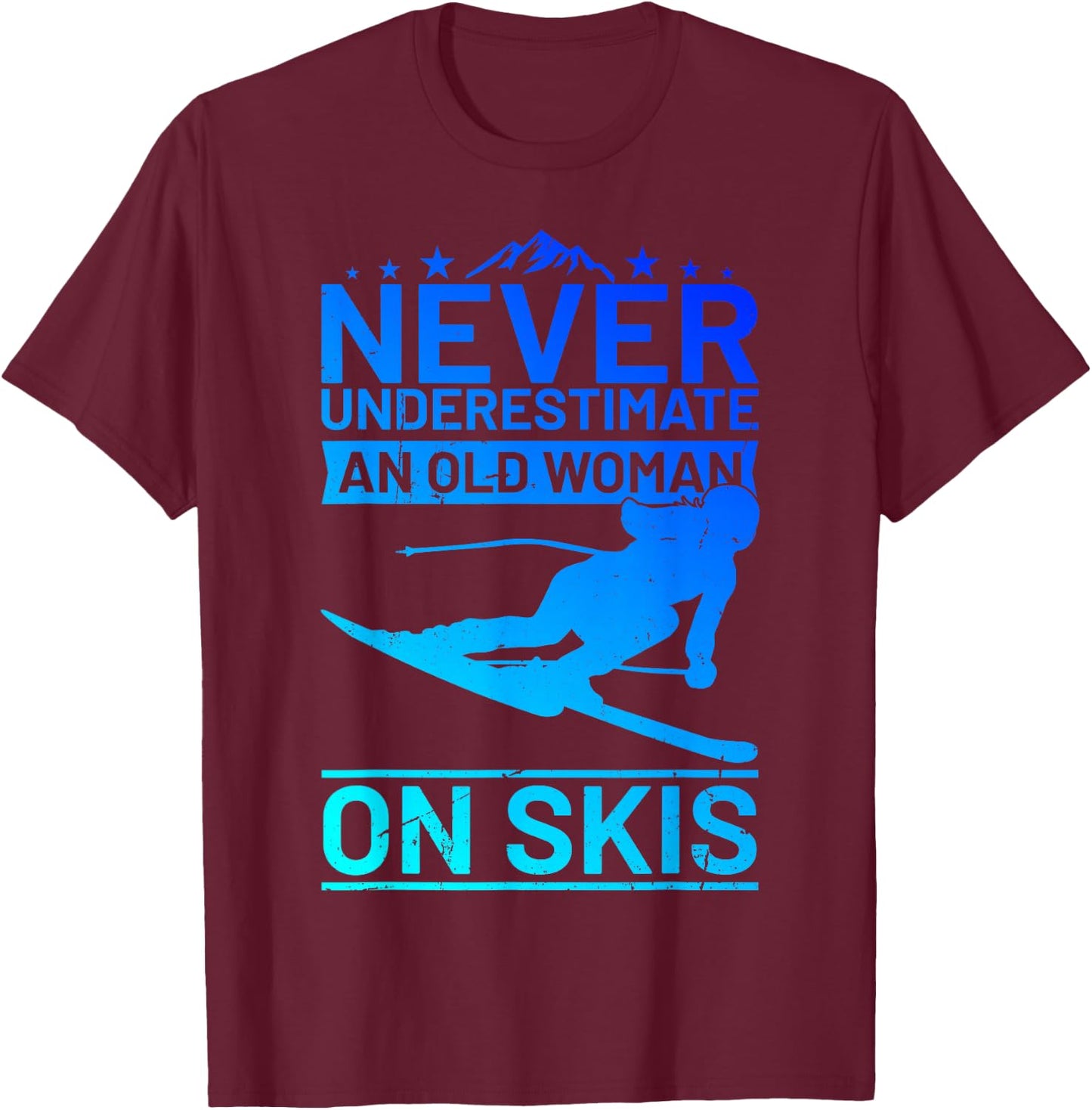 Never underestimate an old woman on skis women's skiing T-Shirt - T-Shirt | Maroon