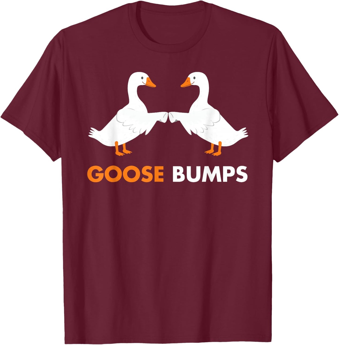 Goose Bumps Goosebumps Funny Geese Fist Bump Pun T-Shirt - T-Shirt | Maroon