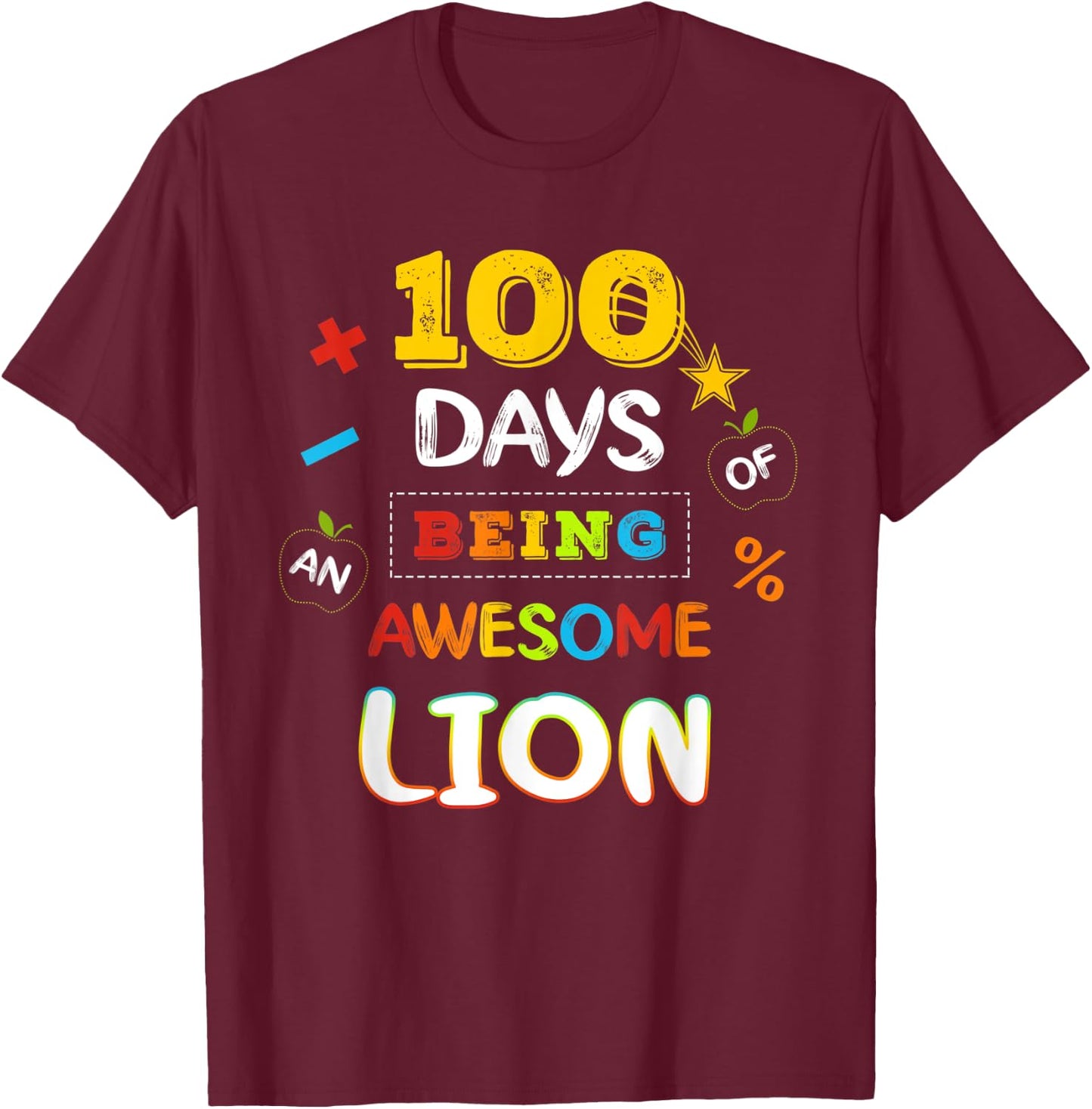 100 Days of Being Lion 100th Day of school Idea T-Shirt - T-Shirt | Maroon