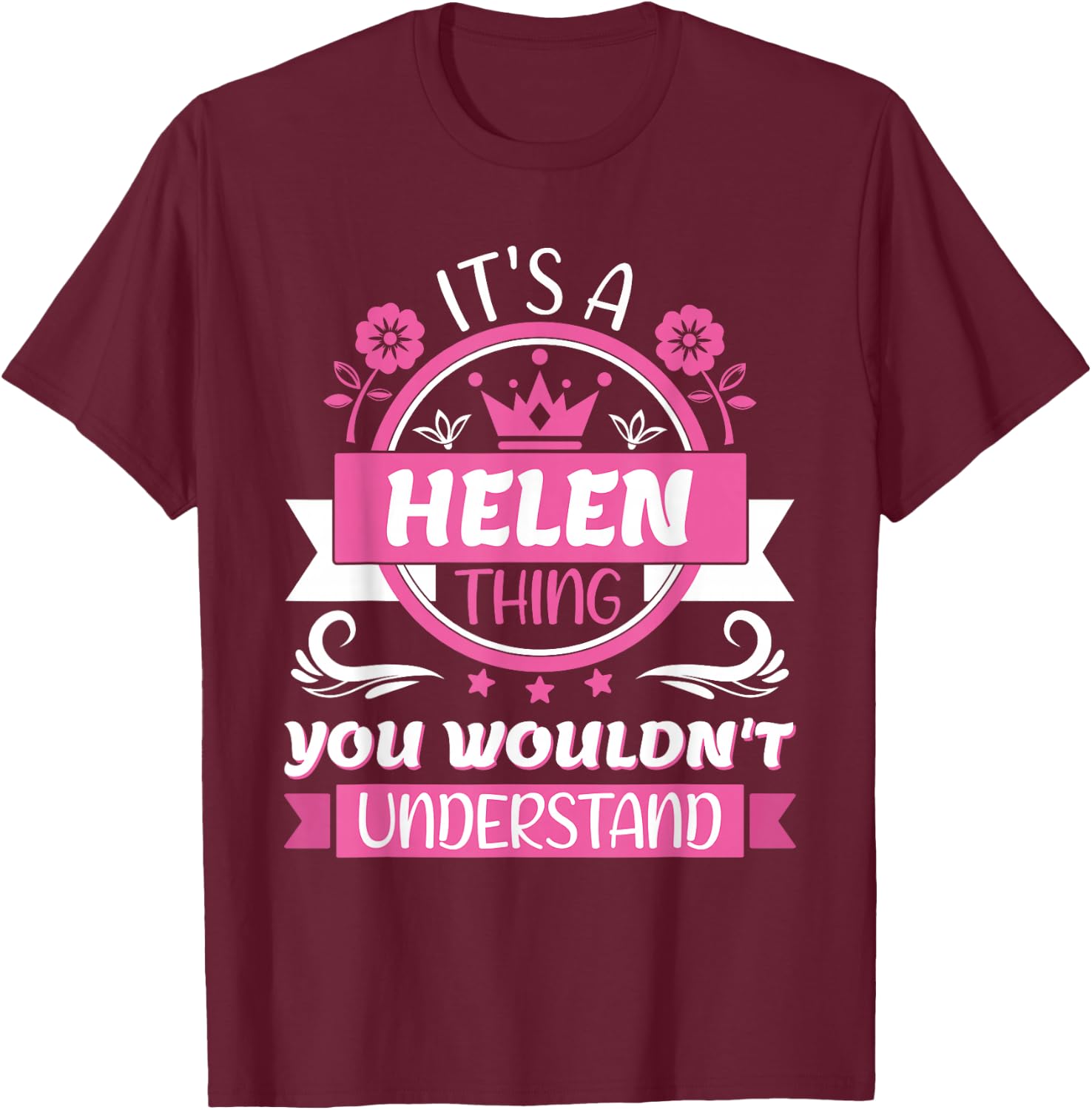 Helen Name | It's a Helen Thing You Wouldn't Understand T-Shirt - T-Shirt | Maroon