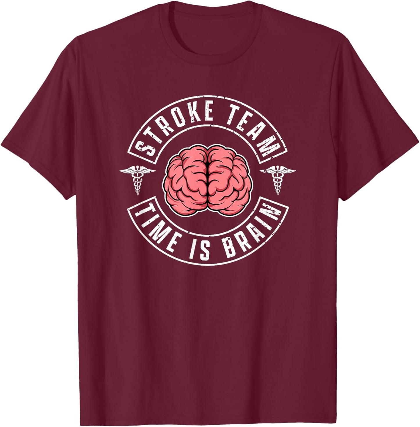 Stroke Team Time Is Brain Neuro Vascular Response Team T-Shirt - T-Shirt | Maroon