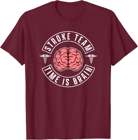 Stroke Team Time Is Brain Neuro Vascular Response Team T-Shirt - T-Shirt | Maroon
